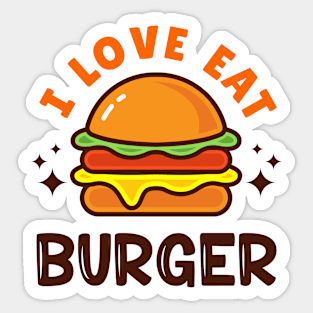 I LOVE EAT BURGER Sticker